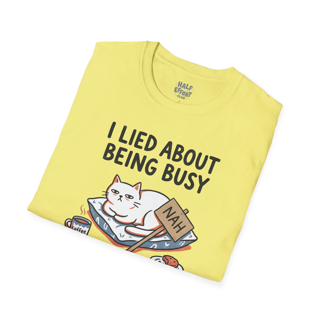 I Lied About Being Busy T-Shirt