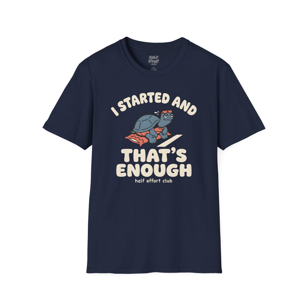 I Started Thats Enough T-Shirt