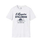 I Require Stillness T-Shirt