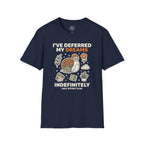 Ive Deferred My Dreams T-Shirt