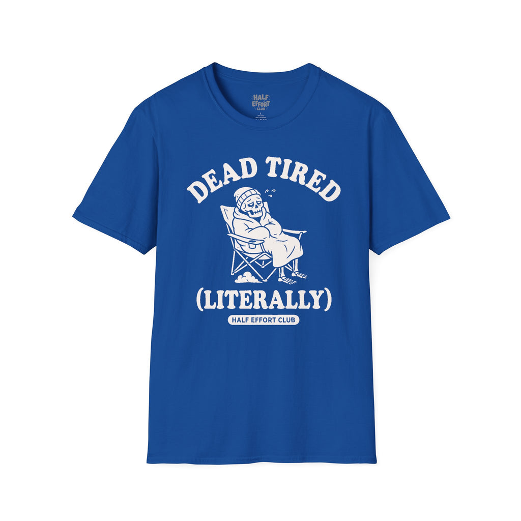 Dead Tired Literally T-Shirt