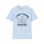 I Only Grind Coffee T-Shirt