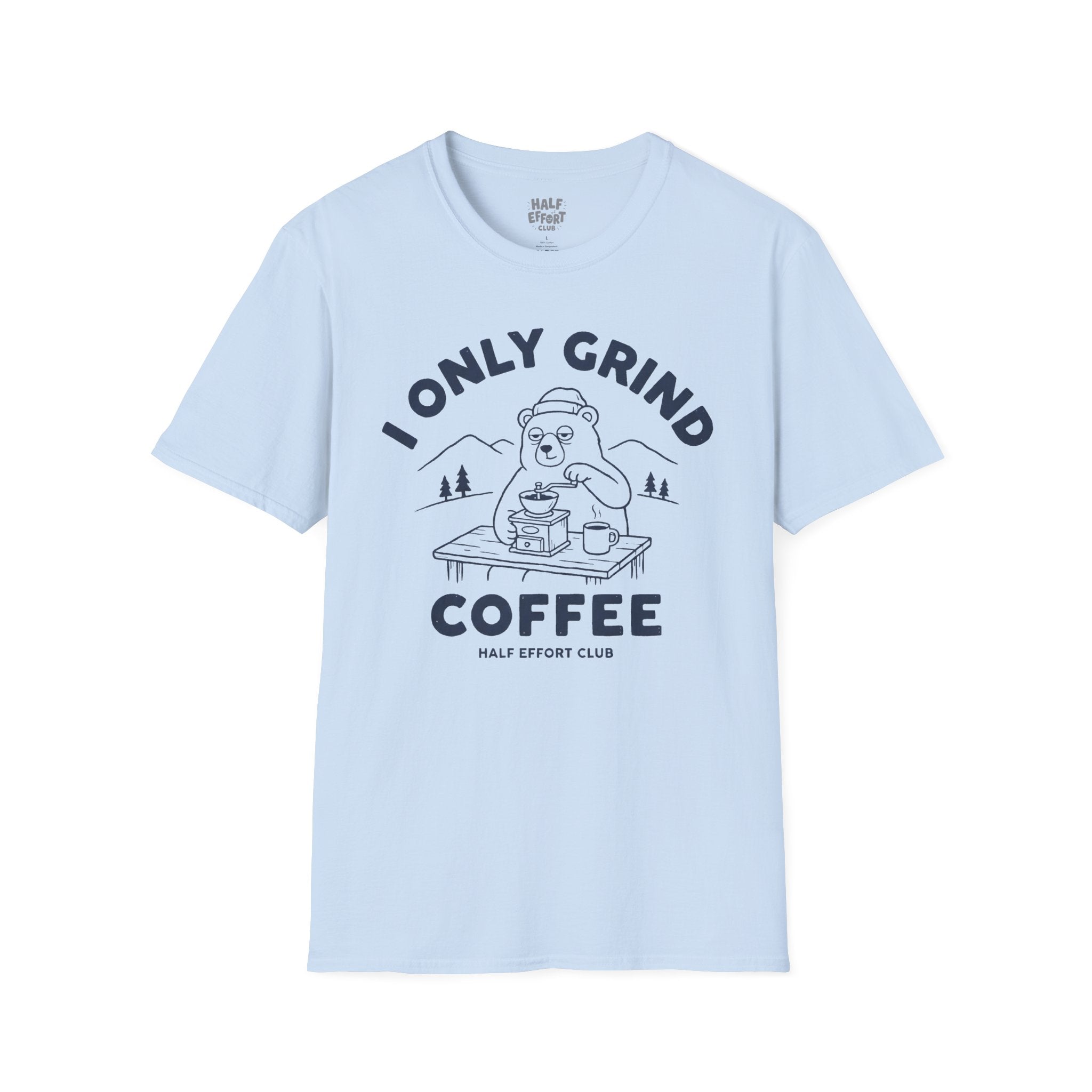 I Only Grind Coffee T-Shirt