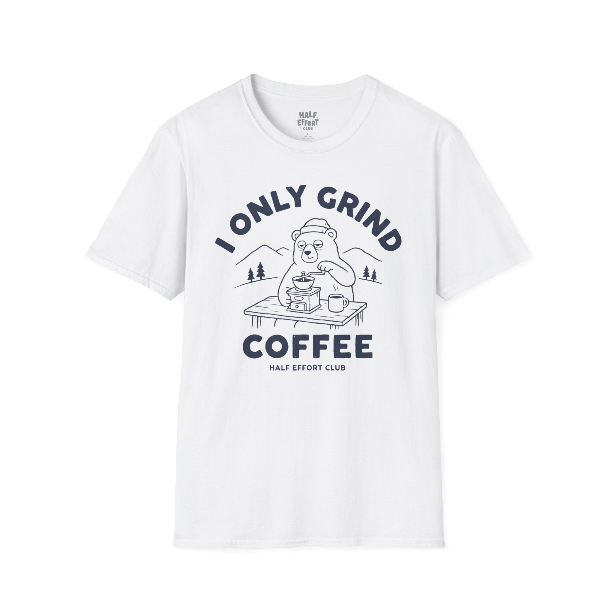 I Only Grind Coffee T-Shirt