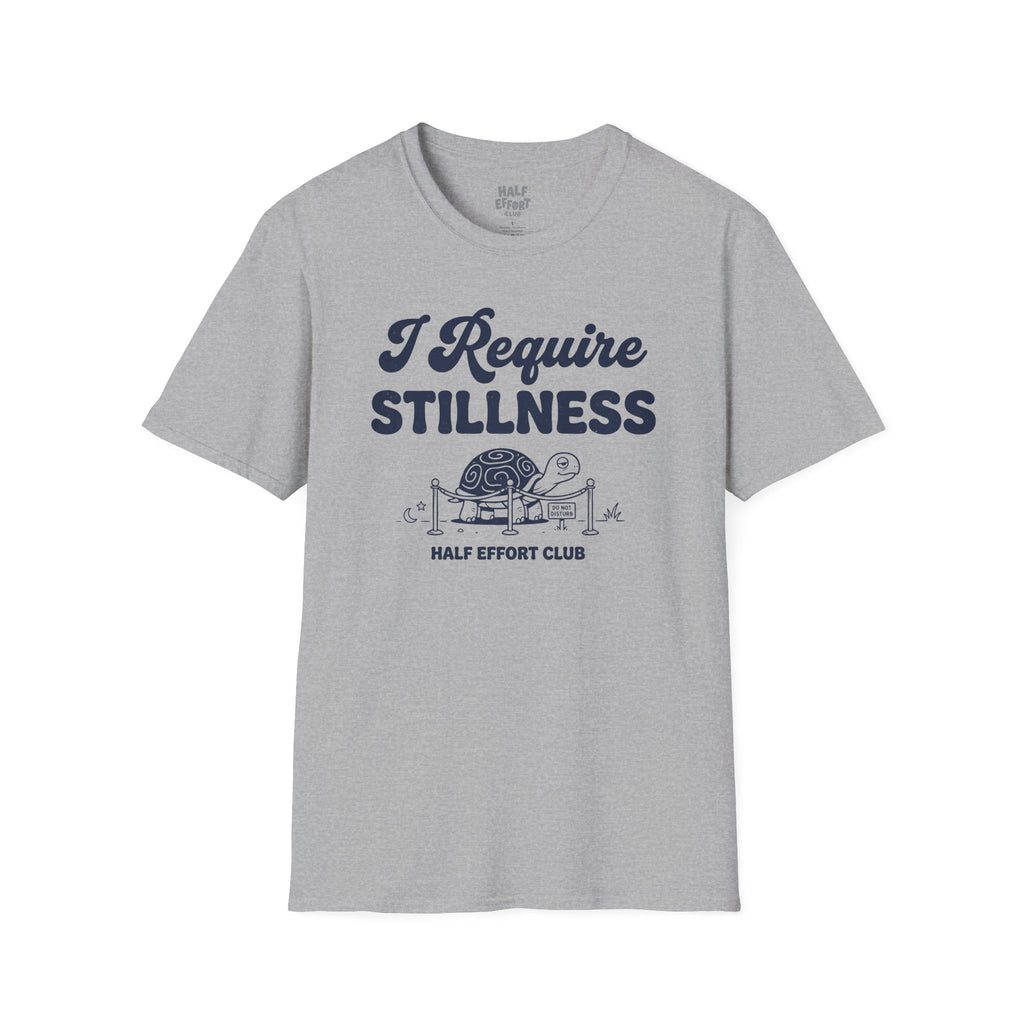 I Require Stillness T-Shirt
