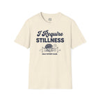 I Require Stillness T-Shirt