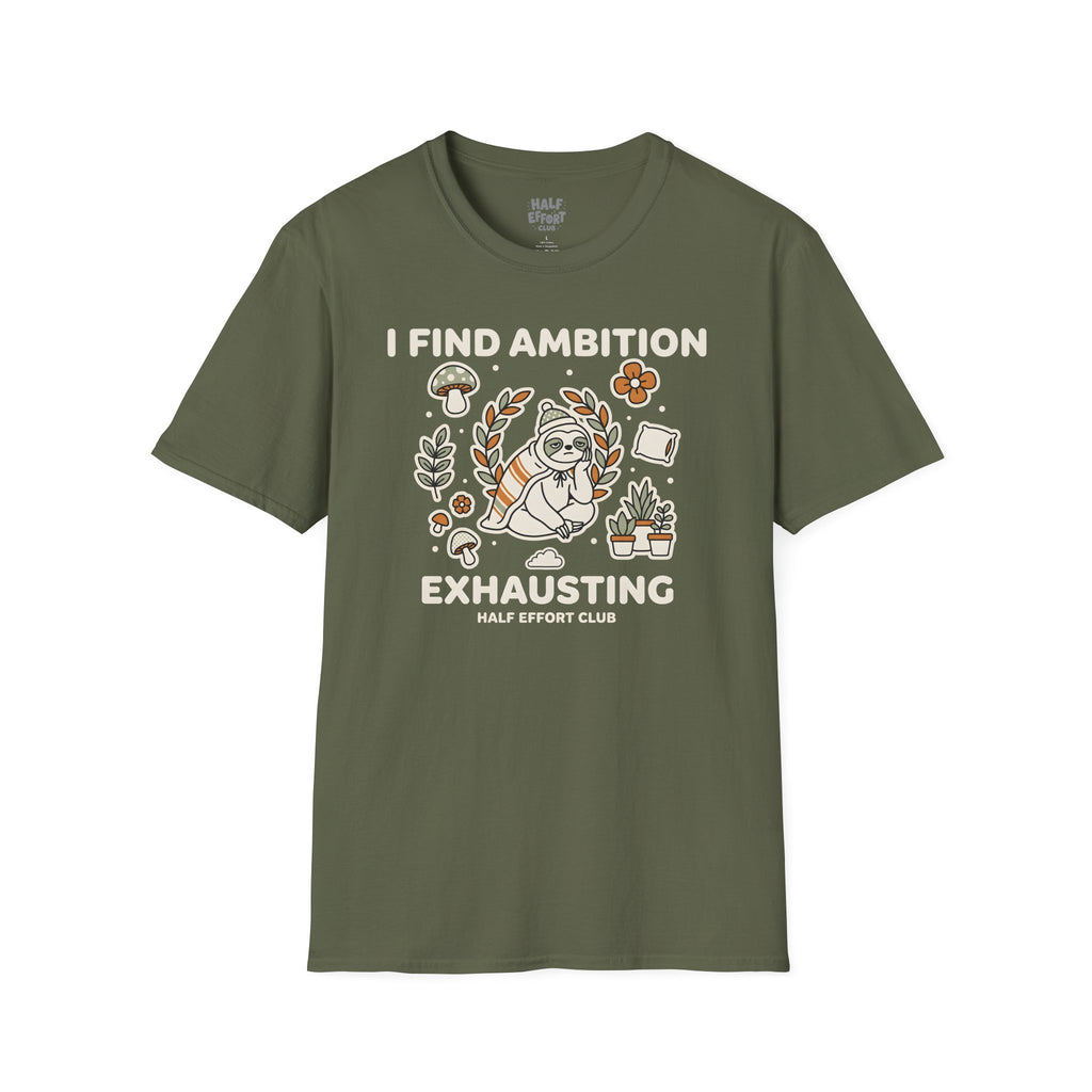 I Find Ambition Exhausting T-Shirt