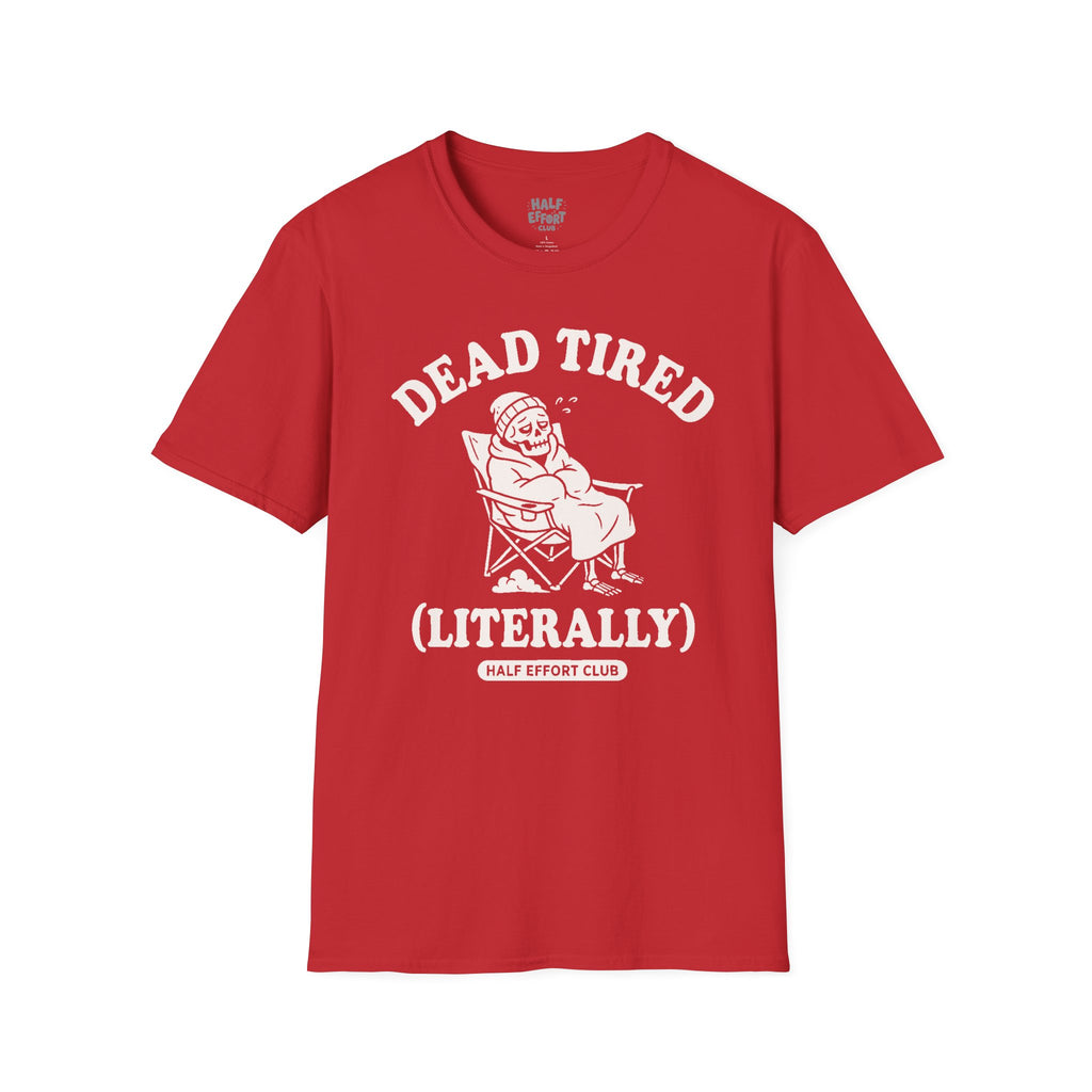 Dead Tired Literally T-Shirt