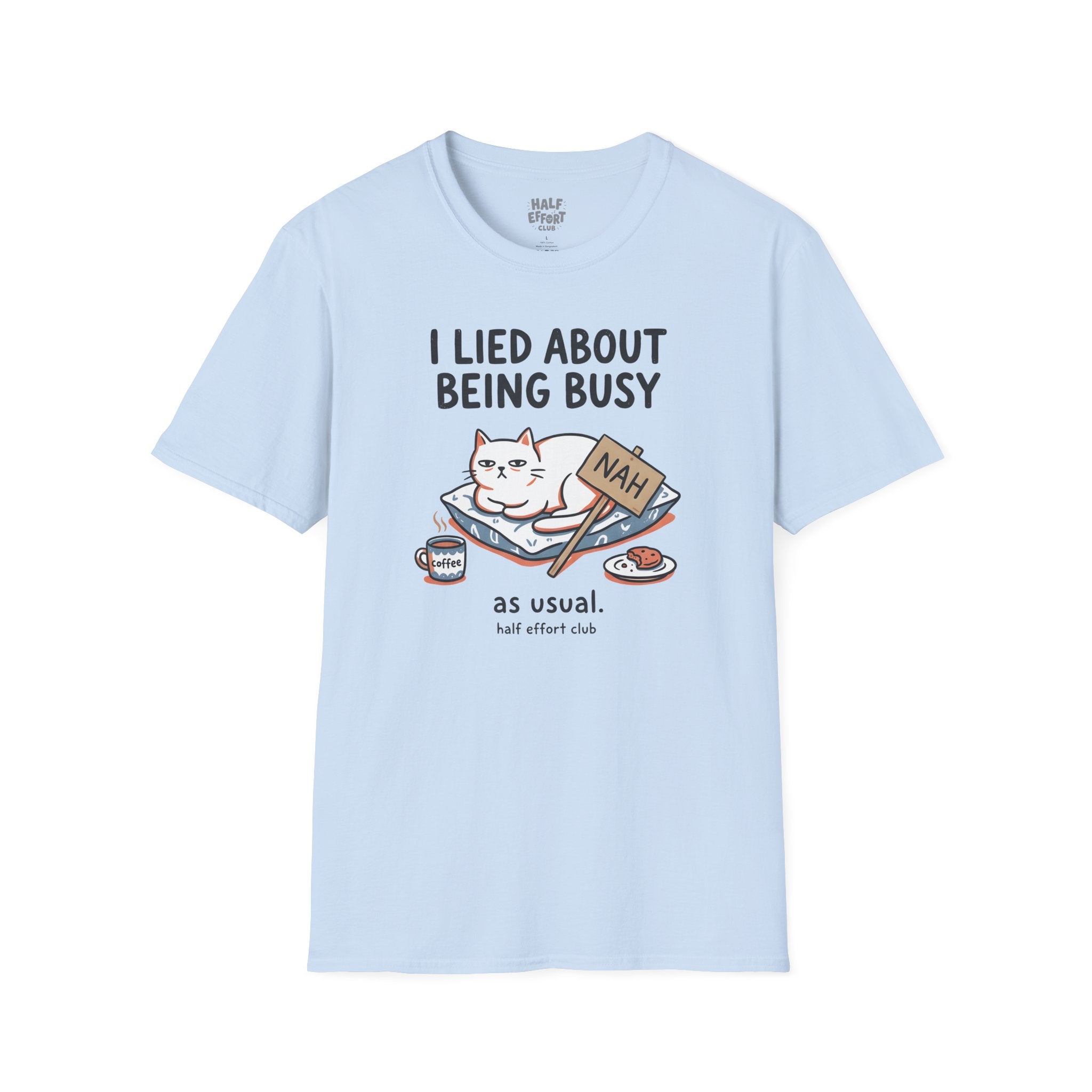 I Lied About Being Busy T-Shirt