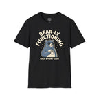 Bearly Functioning T-Shirt