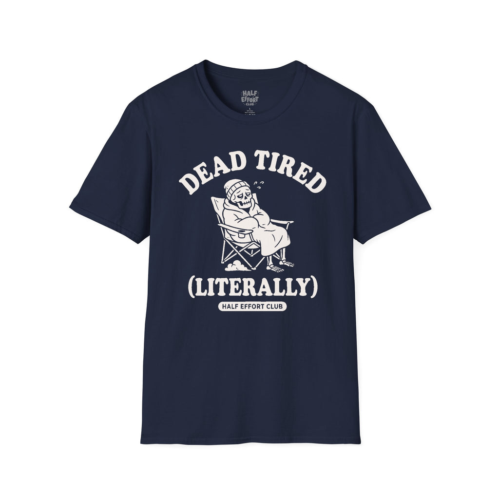Dead Tired Literally T-Shirt