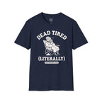 Dead Tired Literally T-Shirt