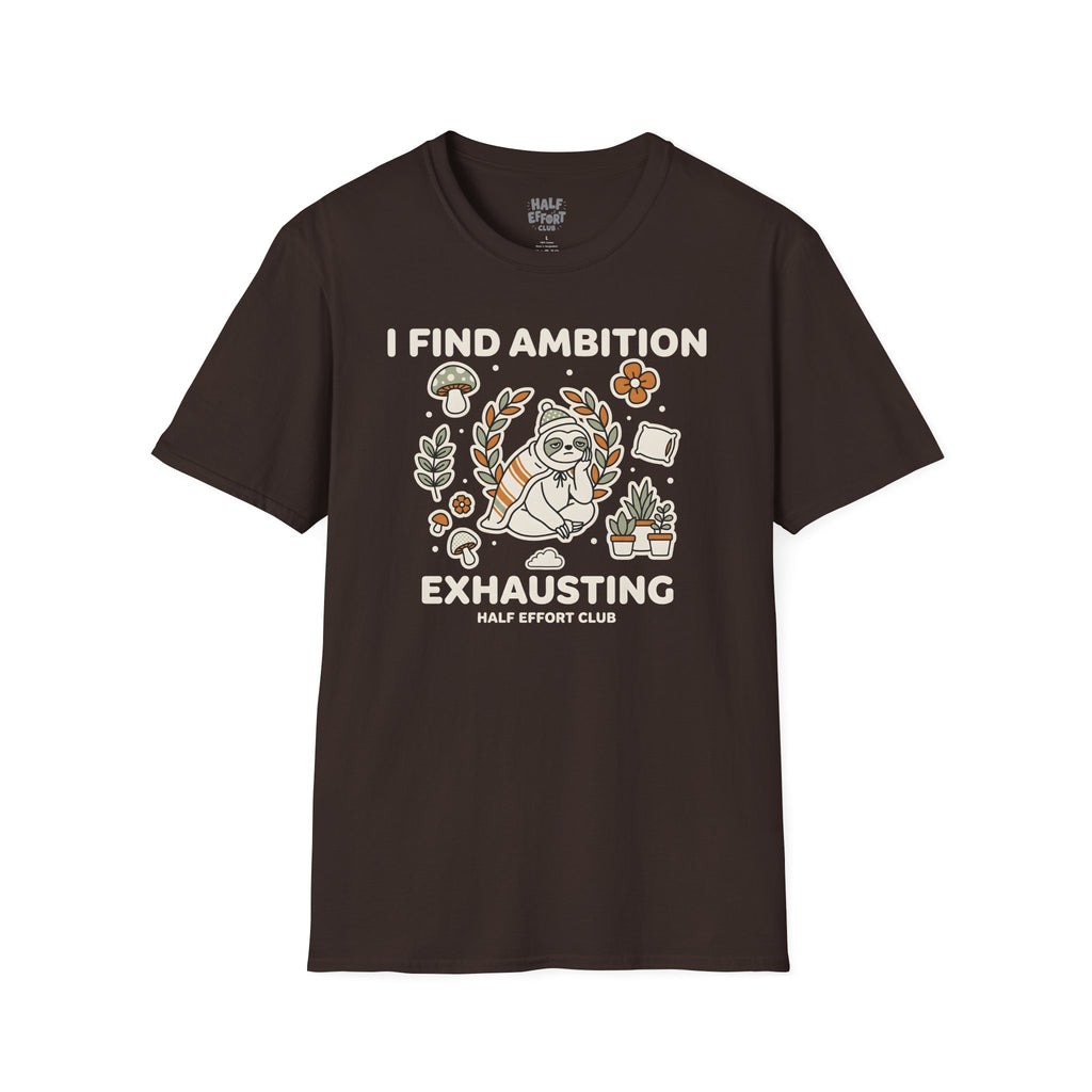I Find Ambition Exhausting T-Shirt
