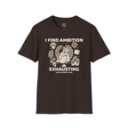 I Find Ambition Exhausting T-Shirt