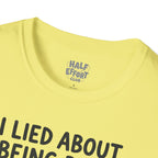 I Lied About Being Busy T-Shirt
