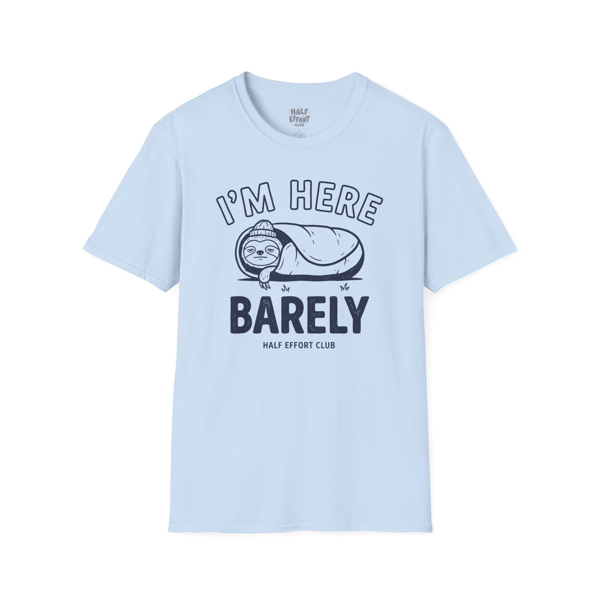 Im Here Barely T-Shirt
