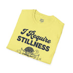 I Require Stillness T-Shirt
