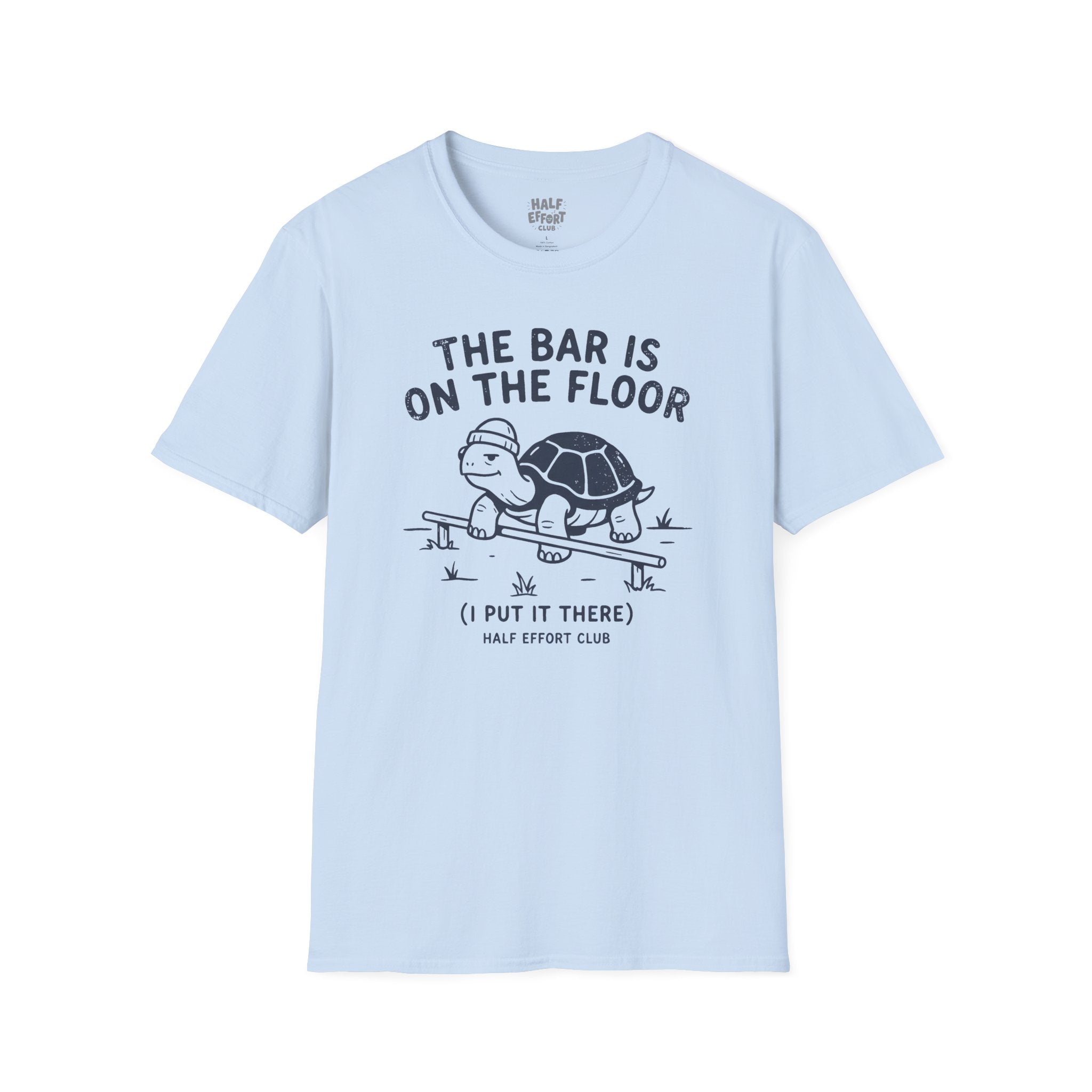 The Bar Is On The Floor T-Shirt