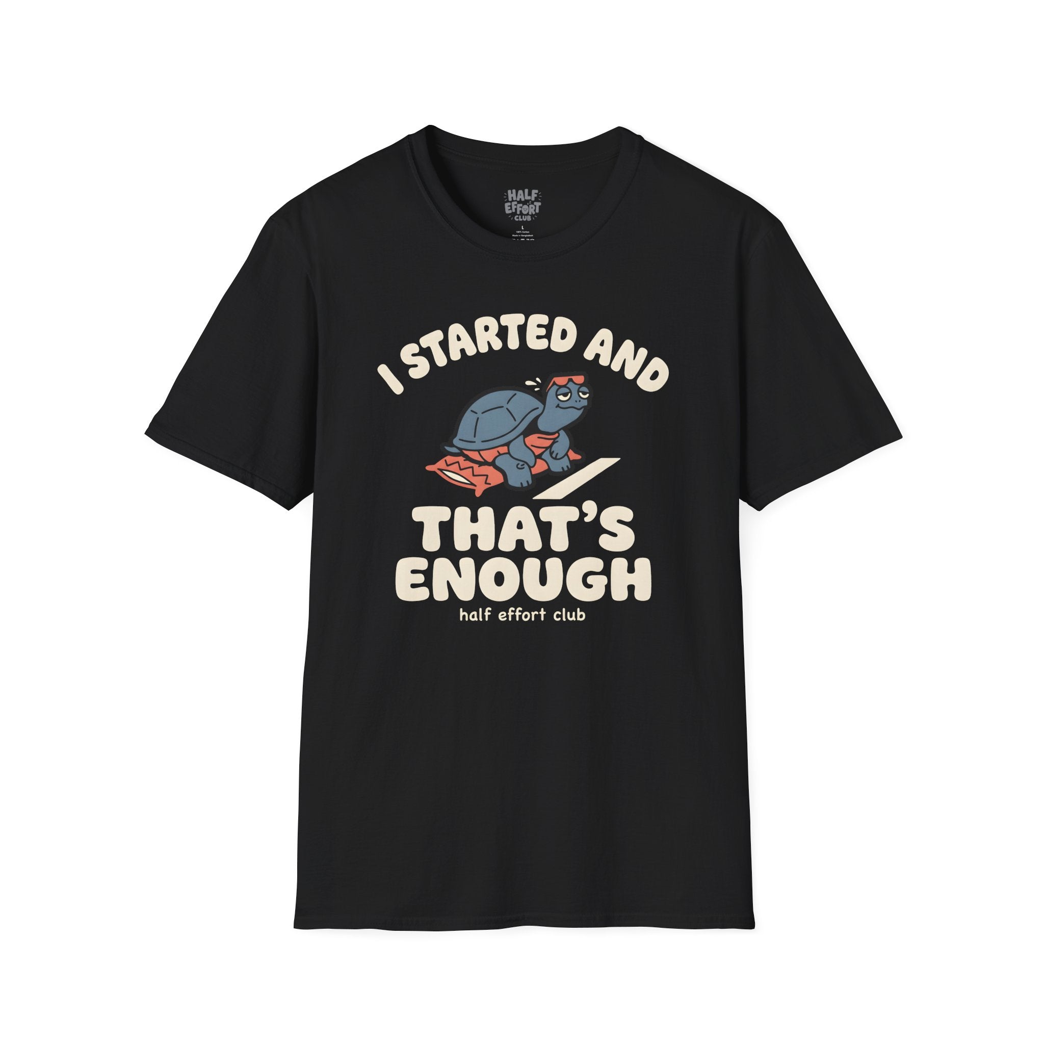 I Started Thats Enough T-Shirt
