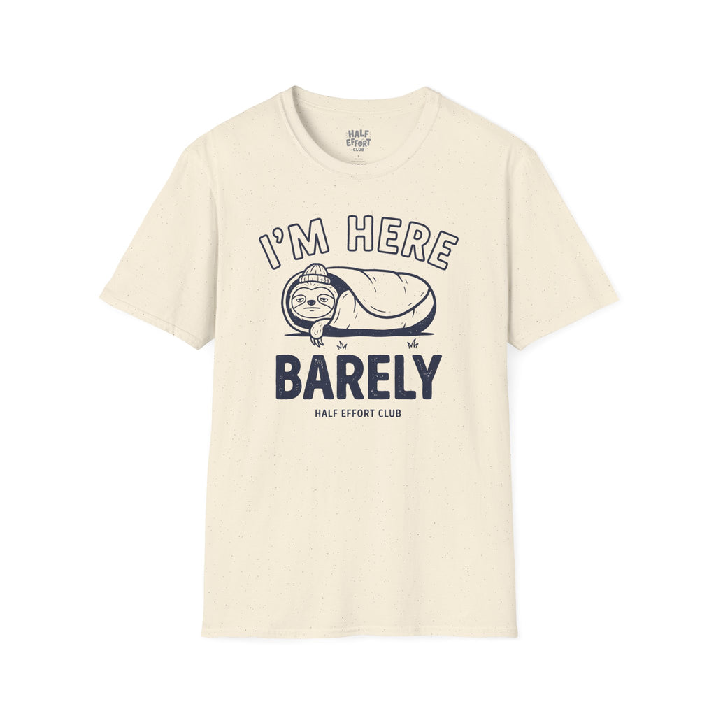 Im Here Barely T-Shirt