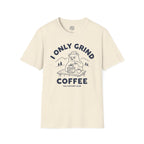 I Only Grind Coffee T-Shirt