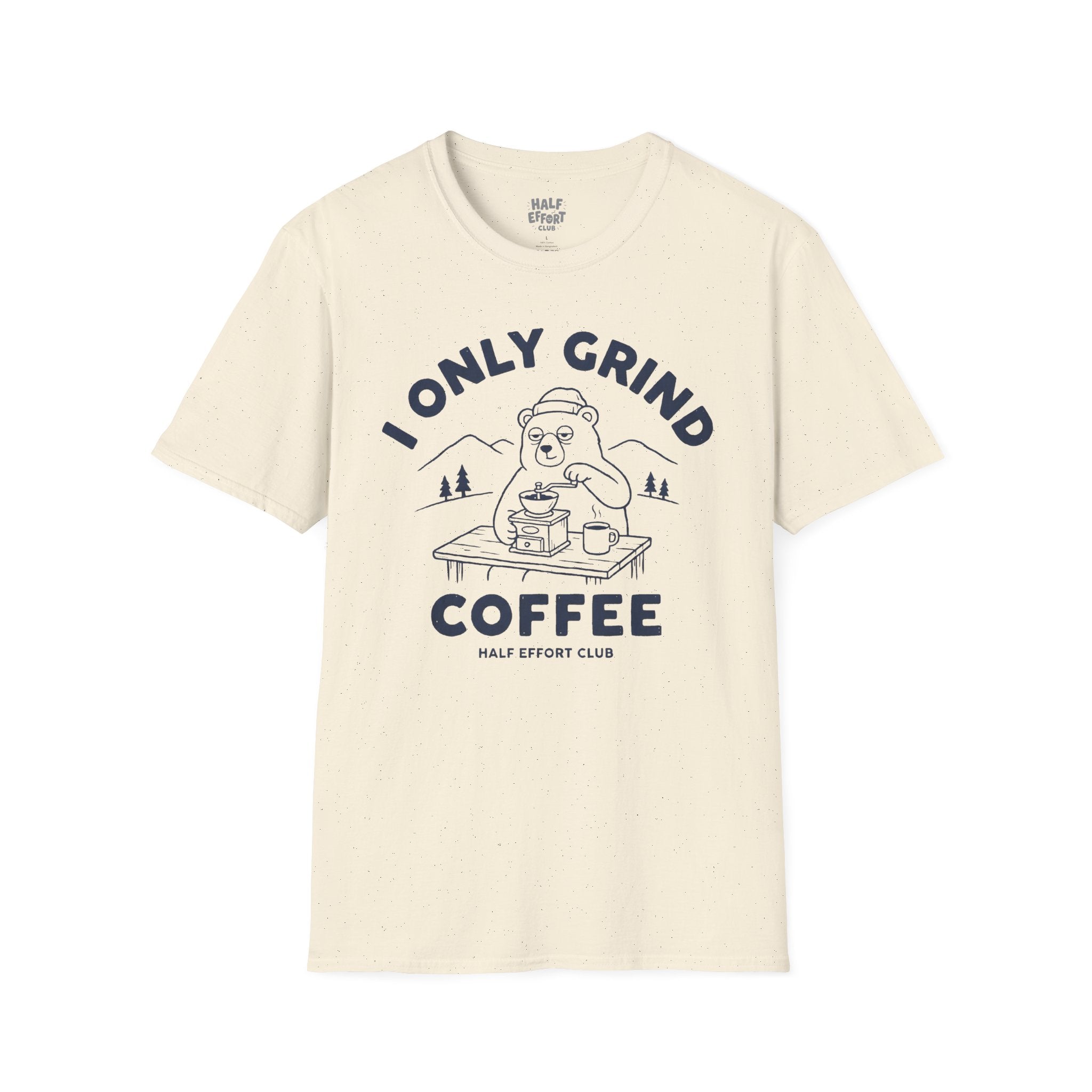 I Only Grind Coffee T-Shirt