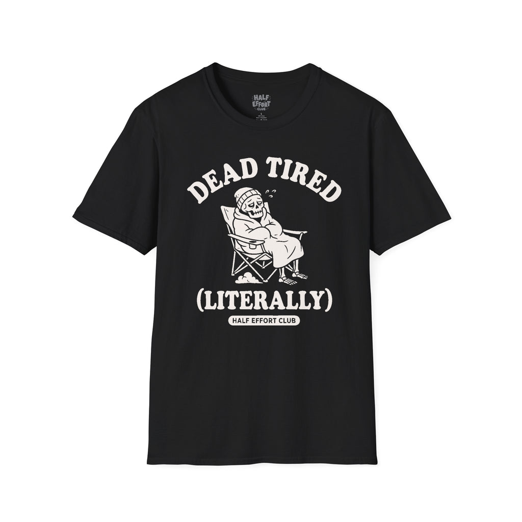 Dead Tired Literally T-Shirt