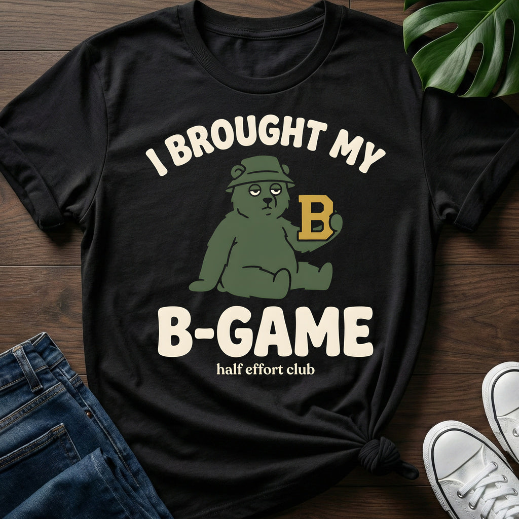 Brought My B Game T-Shirt
