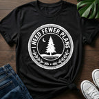 I Need Fewer Plans T-Shirt