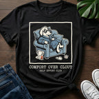 Comfort Over Clout T-Shirt