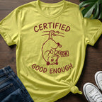 Certified Good Enough T-Shirt
