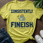 Consistently Fineish T-Shirt