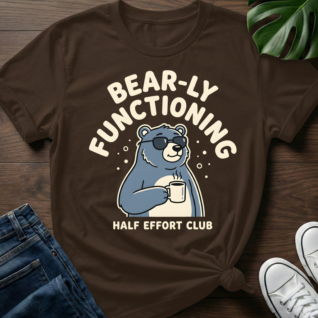 Bearly Functioning T-Shirt