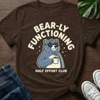 Bearly Functioning T-Shirt