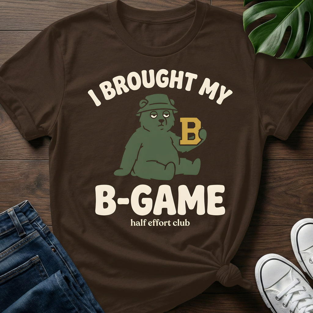 Brought My B Game T-Shirt