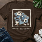 Comfort Over Clout T-Shirt