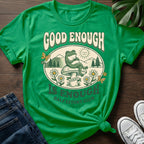 Good Enough Is Enough T-Shirt