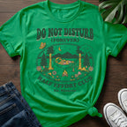 Do Not Disturb Forever T-Shirt