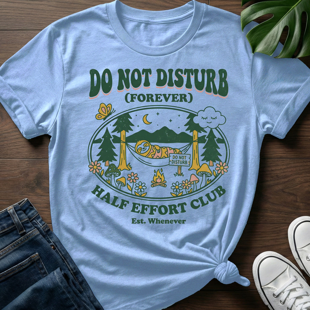 Do Not Disturb Forever T-Shirt