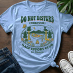 Do Not Disturb Forever T-Shirt