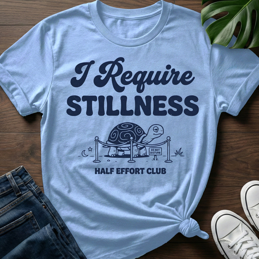 I Require Stillness T-Shirt