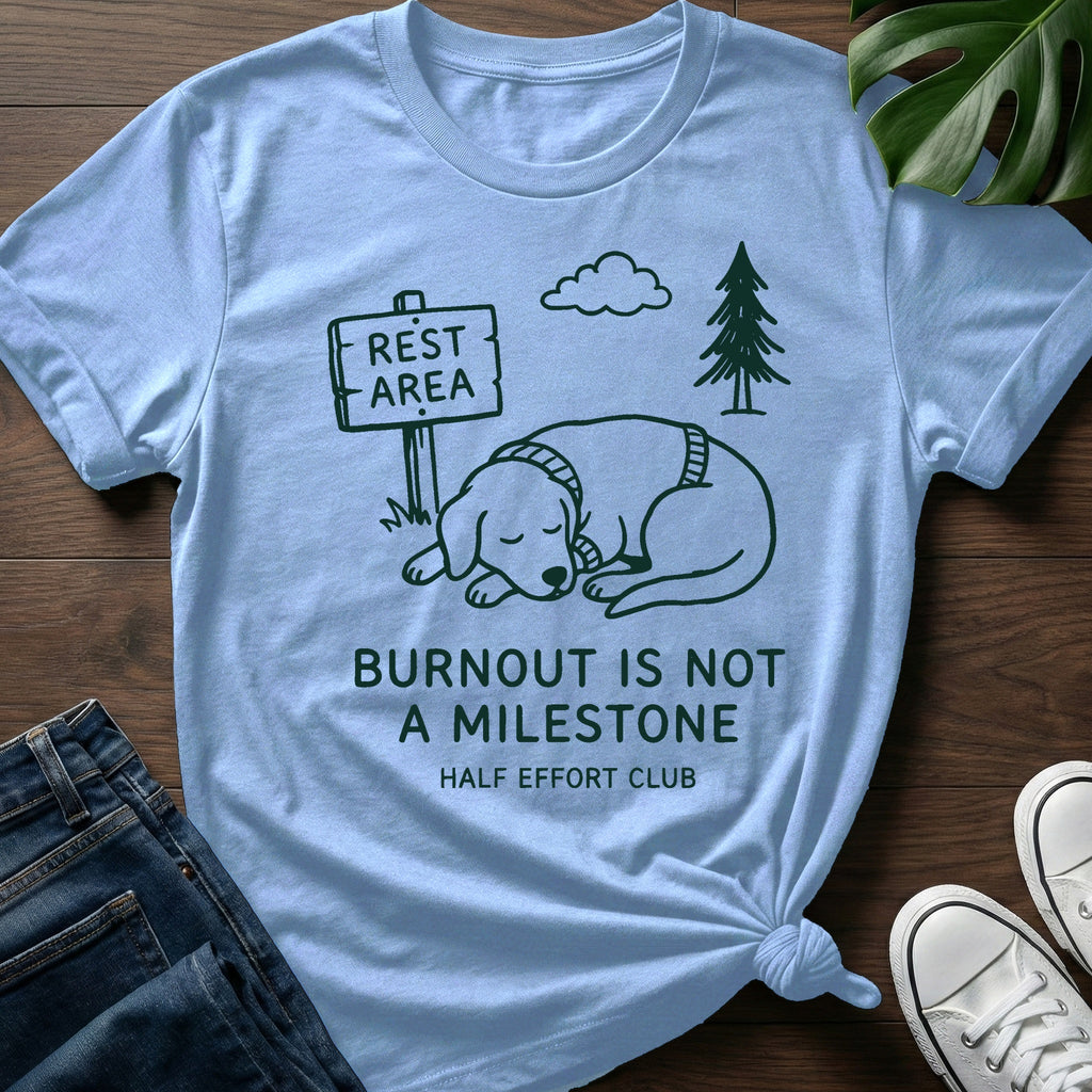 Burnout Is Not A Milestone T-Shirt