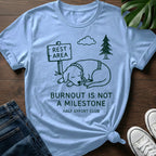 Burnout Is Not A Milestone T-Shirt
