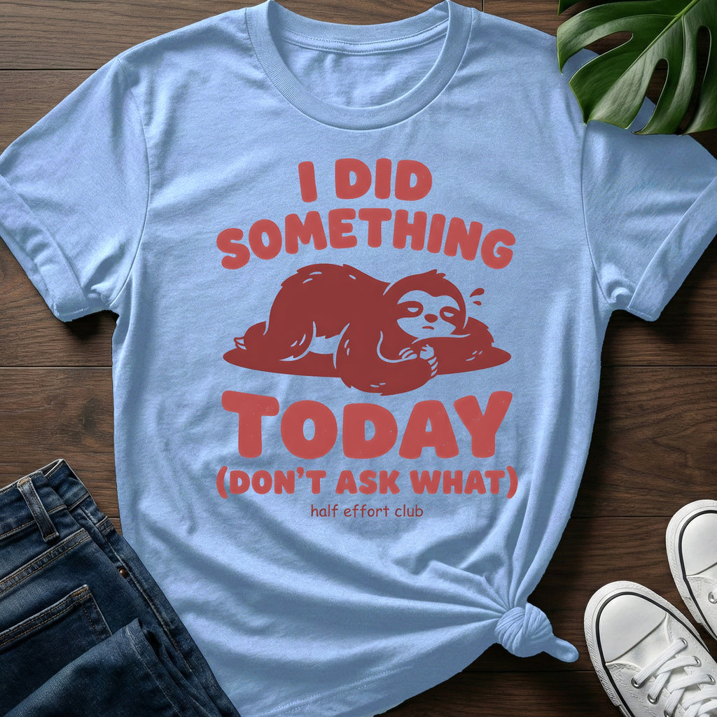 Dont Ask What T-Shirt