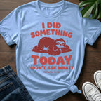 Dont Ask What T-Shirt