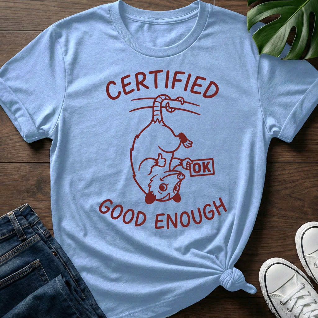Certified Good Enough T-Shirt