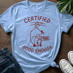Certified Good Enough T-Shirt