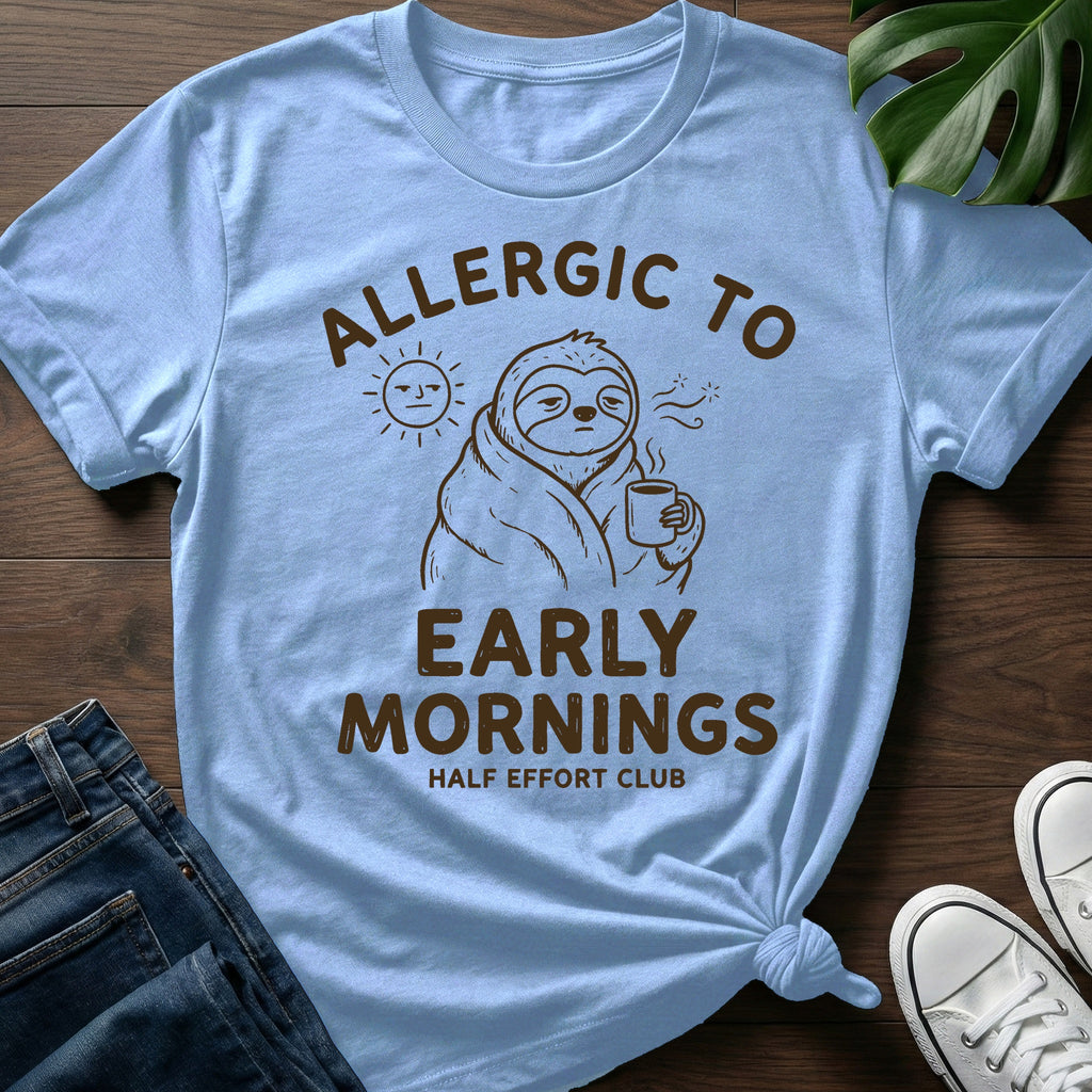 Allergic To Early Mornings T-Shirt