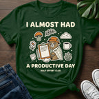 Almost Productive Day T-Shirt