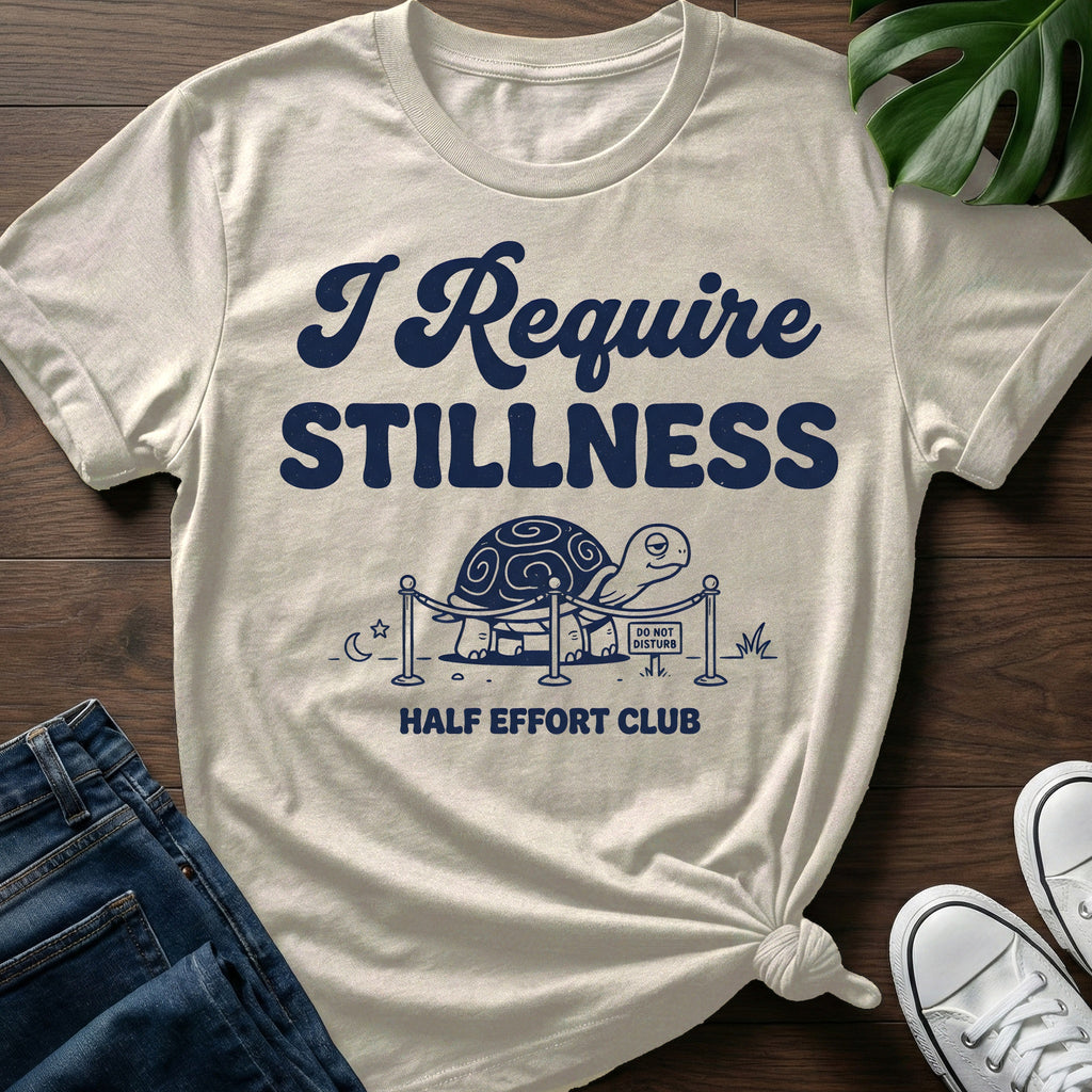 I Require Stillness T-Shirt